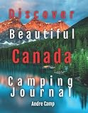 Discover Beautiful Canada Camping: Camping Journal