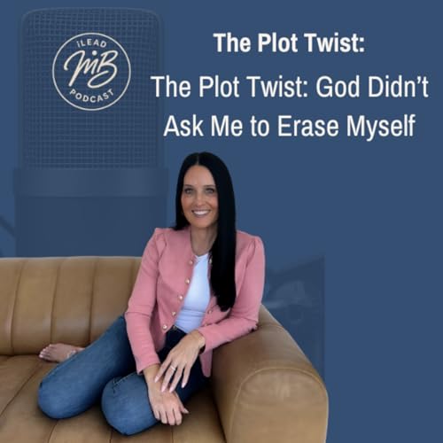 The Plot Twist: God Didn&rsquo;t Ask Me to Erase Myself