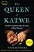The Queen of Katwe: One Girl's Triumphant Path to Becoming a Chess Champion