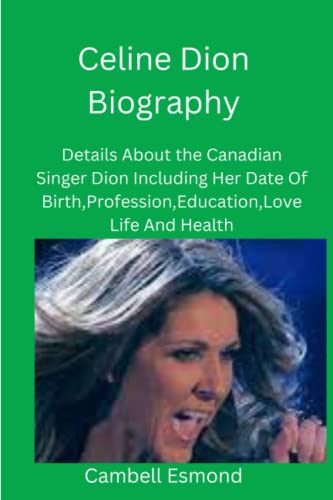 Celine Dion Biography: Details About the Canadian Singer Dion Including Her Date Of Birth,Profession,Education,Love Life And Health