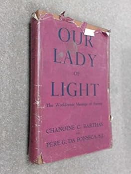 Our Lady of Light, World Wide Message of Fatima Translated and Abridged from the French