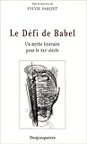  Le defi de babel : Un mythe littéraire pour le XXIème siècle