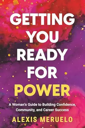 Getting You Ready for Power: A Woman’s Guide to Building Confidence, Community, and Career Success book cover