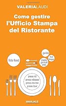 Scaricare Come gestire l'Ufficio Stampa del Ristorante pdf gratis