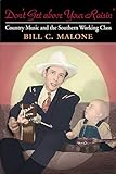 Don't Get above Your Raisin': Country Music and the Southern Working Class (Music in American Life)