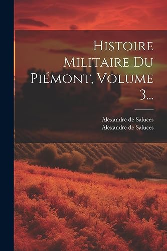 Histoire Militaire Du Piémont, Volume 3... (French Edition)