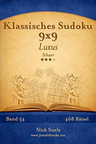 Klassisches Sudoku 9x9 Luxus - Schwer - Band 54 - 468 Rätsel (German Edition)