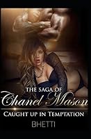 The Saga of Chanel Mason: Caught up in Temptation 1717737218 Book Cover