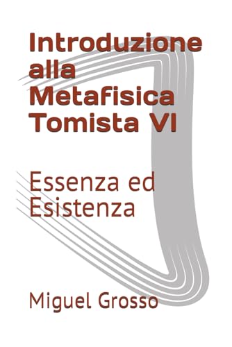 Introduzione alla Metafisica Tomista VI: Essenza ed Esistenza (Italian Edition)