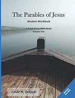 The Parables of Jesus - Student Workbook: A small group Bible study - Part One 1097740099 Book Cover