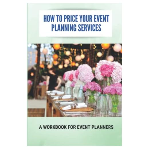 How To Price Your Event Planning Services: A Workbook For Event Planners