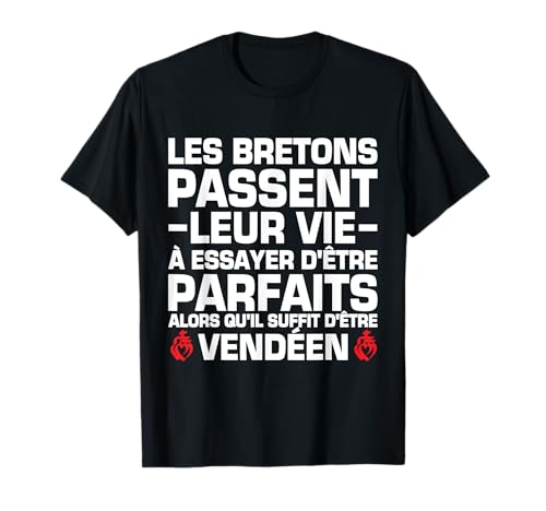 Humour Vendéen Breton Vendéen Parfait Citation Drôle T-Shirt