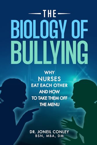 The Biology of Bullying: Why Nurses Eat Each Other and How to Take Them Off the Menu