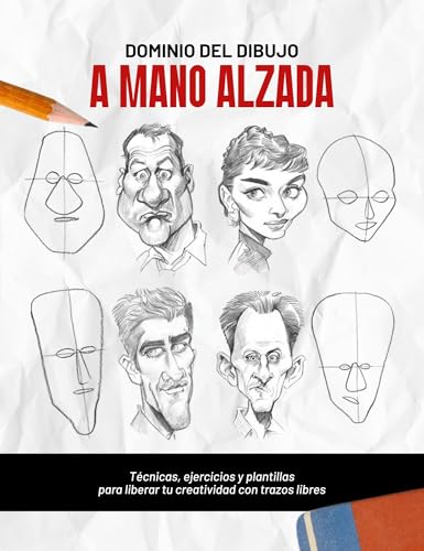 Dominio del Dibujo a Mano Alzada: Técnicas, ejercicios y plantillas para liberar tu creatividad con trazos libres