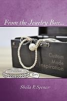 From The Jewelry Box ... Custom Made Inspiration 1503397785 Book Cover