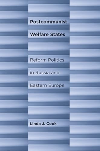 Postcommunist Welfare States: Reform Politics in Russia and Eastern Europe