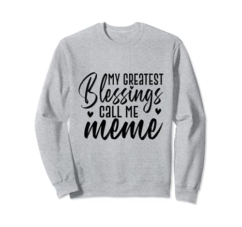 Abuela y nietos: My Greatest Blessings Call Me Meme Sudadera