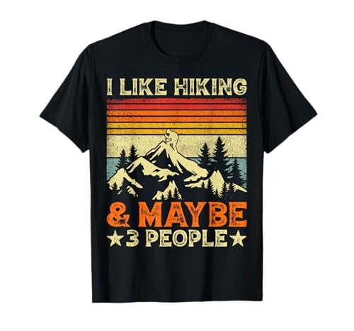 I Like Hiking and Maybe 3 People Funny Introverti Hiker T-Shirt