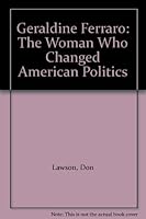 Geraldine Ferraro: The Woman Who Changed American Politics 0671550411 Book Cover