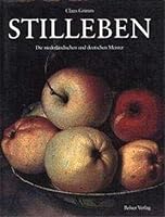 Stilleben: Die niederlandischen und deutschen Meister 3763019456 Book Cover