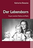 Der Lebensborn: Frauen zwischen Mythos und Macht