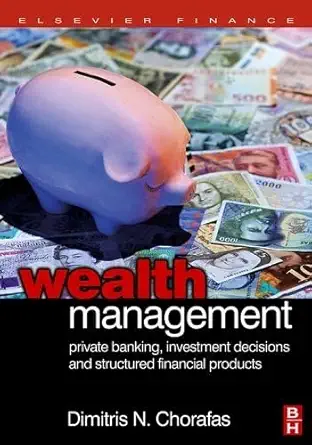 Wealth Management: Private Banking, Investment Decisions, and Structured Financial Products book cover