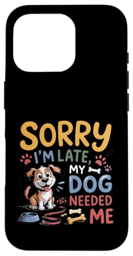 Sorry I'm Late My Dog Needed Me Funny Puppy Lover �X�}�z�P�[�X iPhone 16 Pro �p