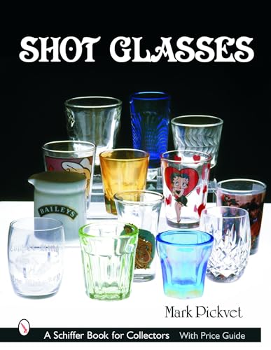 SHOT GLASSES (Schiffer Book for Collectors)