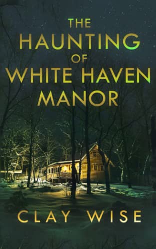 The Haunting of White Haven Manor (A Riveting Haunted House Mystery Series)