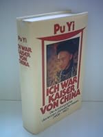 Pu Yi Ich war Kaiser von China : Die Autobiographie des letzten chinesischen Kaisers 1906- 1967 B0026LKUCE Book Cover