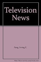 Television news, (A Communication arts book) 0803871171 Book Cover