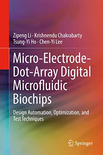 Preisvergleich Produktbild Micro-Electrode-Dot-Array Digital Microfluidic Biochips: Design Automation, Optimization, and Test Techniques