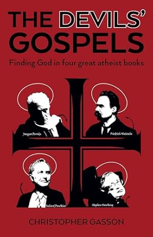 The Devils' Gospels: Finding God in Four Great Atheist Books