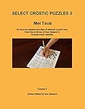 Select Crostic Puzzles 3: 50 more acclaimed favorites of diehard crostic fans from the archives of Sue Gleason's doublecrostic website (Volume 3)