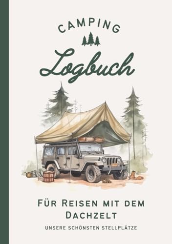 Camping Logbuch für Dachzelt Reisen: Campingtagebuch zum Ausfüllen für...