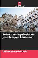 Sobre a antropologia em Jean-Jacques Rousseau (Portuguese Edition) 6208993830 Book Cover