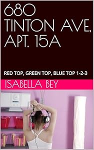 680 TINTON AVE, APT. 15A: RED TOP, GREEN TOP, BLUE TOP 1-2-3 (680 TINTON AVENUE, APT. 15A) (English Edition)