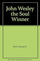 John Wesley the Soul Winner 068627010X Book Cover