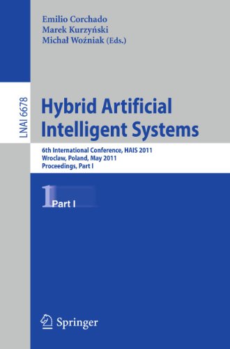 Hybrid Artificial Intelligent Systems: 6th International Conference, HAIS 2011, Wroclaw, Poland, May 23-25, 2011, Proceedings, Part I (Lecture Notes in Computer Science, 6678)