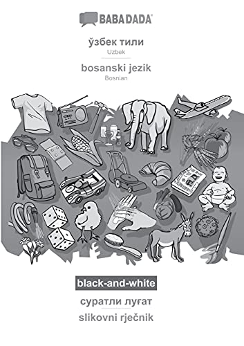 Uzbek (in cyrillic script) - bosanski jezik, visual dictionary, BW: BABADADA Uzbek (in cyrillic script) - Bosnian, visual dictionary, BW (Uzbek Edition)