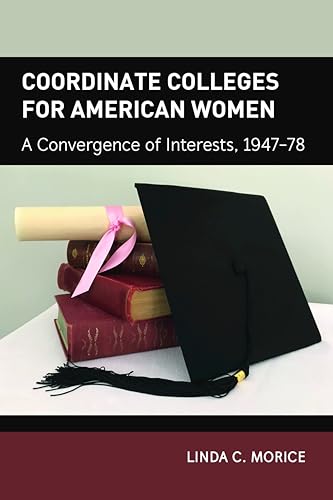 Coordinate Colleges for American Women: History of Schools and Schooling