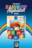 The Boys Rainbow Alphabet Book: Learn the alphabet at the same time learn the colours of the rainbow