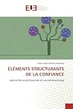  ÉLÉMENTS STRUCTURANTS DE LA CONFIANCE: approches psychosociale et socioéconomique
