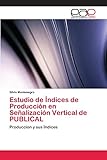 señalizacion vertical ecuador  Estudio de Índices de Producción en Señalización Vertical de PUBLICAL: Produccion y sus Índices