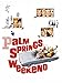 Palm Springs Weekend