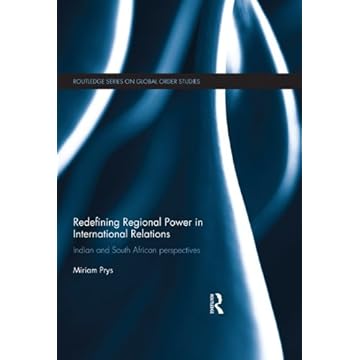 Redefining Regional Power in International Relations: Indian and South African perspectives (Routledge Series on Global Order Studies) (English Edition)