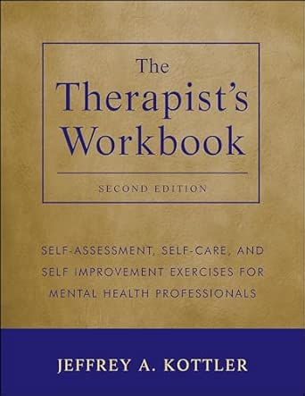 The Therapist's Workbook: Self-Assessment, Self-Care, and Self-Improvement Exercises for Mental Health Professionals 2nd Edition-Wow! eBook