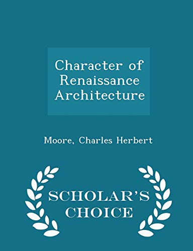 Character of Renaissance Architecture - Scholar... 1297301242 Book Cover