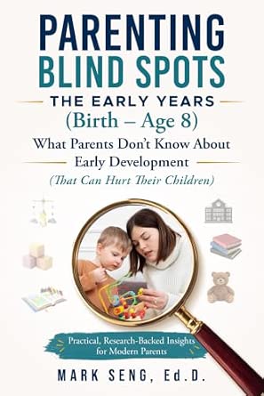 Parenting Blind Spots: The Early Years (Birth – Age 8)