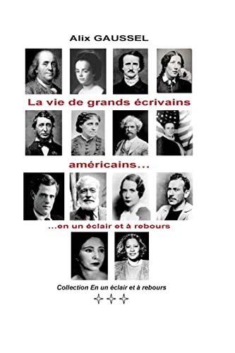 La vie de grands écrivains américains... en un éclair et à rebours (Collection En un éclair et à rebours) (French Edition)